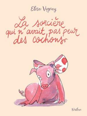 cover image of La sorcière qui n'avait pas peur des cochons--Mystères et magie dans l'impasse des tilleuls--à découvrir dès 8 ans